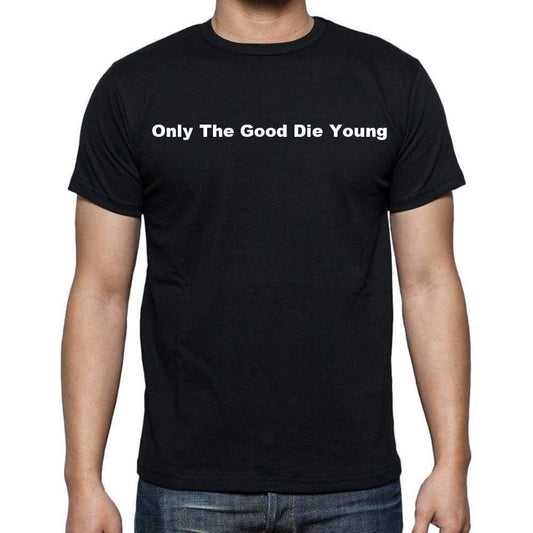 Only The Good Die Young Mens Short Sleeve Round Neck T-Shirt - Casual