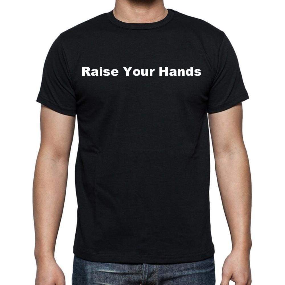 Raise Your Hands Mens Short Sleeve Round Neck T-Shirt - Casual