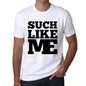 Such Like Me White Mens Short Sleeve Round Neck T-Shirt 00051 - White / S - Casual