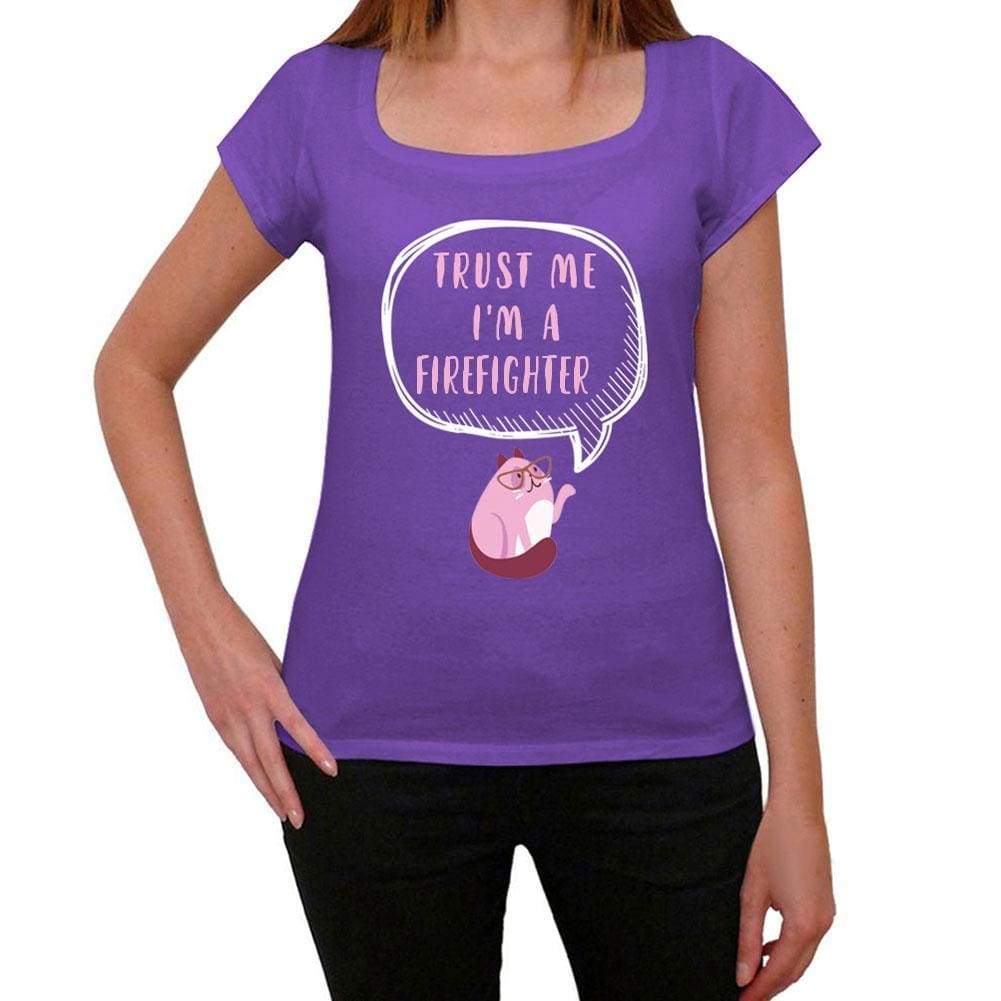 Trust Me Im A Firefighter Womens T Shirt Purple Birthday Gift 00545 - Purple / Xs - Casual