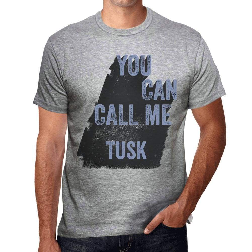 Tusk You Can Call Me Tusk Mens T Shirt Grey Birthday Gift 00535 - Grey / S - Casual