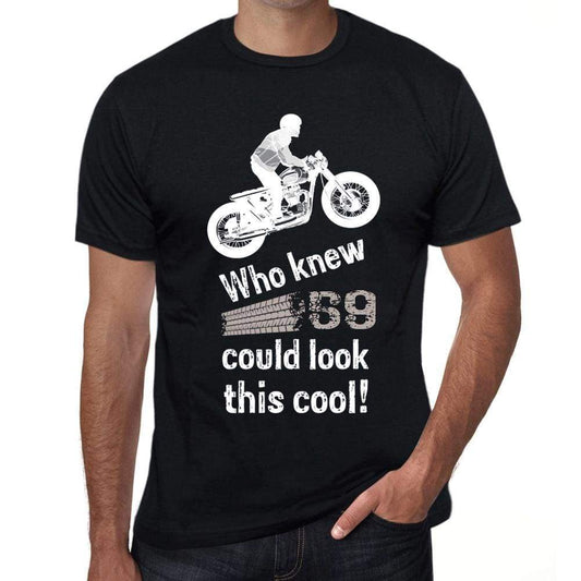 Who Knew 59 Could Look This Cool Mens T-Shirt Black Birthday Gift 00470 - Black / Xs - Casual