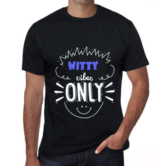 Witty Vibes Only Black Mens Short Sleeve Round Neck T-Shirt Gift T-Shirt 00299 - Black / S - Casual